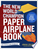 The New World Champion Paper Airplane Book Book PDF