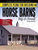 Complete Plans for Building Horse Barns Big and Small Book PDF