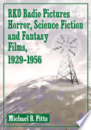 RKO Radio Pictures Horror  Science Fiction and Fantasy Films  1929   1956 Book