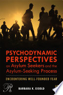 Psychodynamic Perspectives on Asylum Seekers and the Asylum Seeking Process