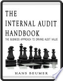 The Internal Audit Handbook   The Business Approach to Driving Audit Value