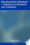 Mycobacterium Infections   Advances in Research and Treatment  2012 Edition