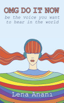 OMG Do It Now: Be the Voice You Want to Hear in the World