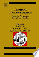 Chemical Product Design  Towards a Perspective through Case Studies Book