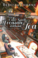 Can't Spell Treason Without Tea Rebecca Thorne Cover