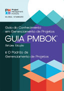 A Guide to the Project Management Body of Knowledge (PMBOK® Guide) – Seventh Edition and The Standard for Project Management (BRAZILIAN PORTUGUESE)