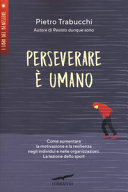 Copertina del libro: Perseverare è umano. Come aumentare la motivazione e la resilienza negli individui e nelle organizzazioni. La lezione dello sport 