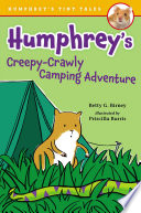 Humphrey s Creepy Crawly Camping Adventure