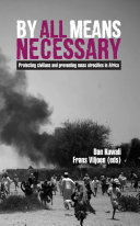 By all means necessary: Protecting civilians and preventing mass atrocities in Africa
