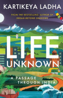 Life Unknown - A Passage Through India