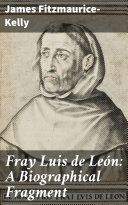 Fray Luis de León: A Biographical Fragment [Pdf/ePub] eBook