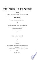 Things Japanese, Being Notes on Various Subjects Connected with Japan, for the Use of Travellers and Others