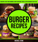 Read Pdf Burger Recipes: Discover & Taste New Enormous, Mouth Watering, Packed, Stuffed Burgers Everytime