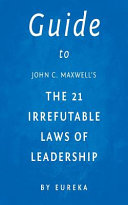 Guide to John C. Maxwell's the 21 Irrefutable Laws of Leadership