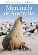 The Complete Guide to Finding the Mammals of Australia
