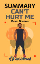 Summary of “Can’t Hurt Me” by David Goggins - Free book by QuickRead.com