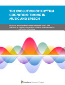 The Evolution of Rhythm Cognition: Timing in Music and Speech