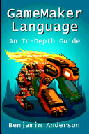 GameMaker Language: An In-Depth Guide [Soft Cover]