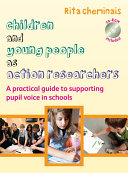 EBOOK: Children and Young People as Action Researchers: A Practical Guide to Supporting Pupil Voice in Schools