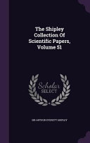 The Shipley Collection of Scientific Papers, Volume 51