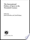 The International Politics Of Sport In The Twentieth Century
