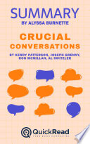 Summary of Crucial Conversations by Kerry Patterson, Joseph Grenny, Ron McMillan, Al Switzler