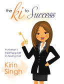 The Ki to Success: A Woman's Inspiring Guide to Having It All Pdf/ePub eBook