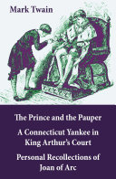The Prince and the Pauper + A Connecticut Yankee in King Arthur’s Court + Personal Recollections of Joan of Arc Pdf/ePub eBook