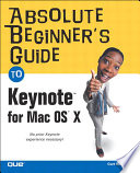 Absolute Beginner s Guide to Keynote for Mac OS X
