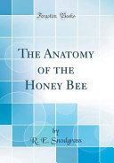 The Anatomy of the Honey Bee (Classic Reprint)