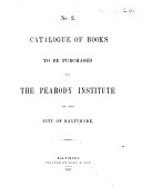 Catalogue of Books to be purchased by the Peabody Institute, etc. (No. 2.).