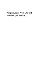 Some Perspectives on Work  Life  and Existence
