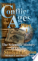 The Conflict of the Ages Student Edition I: the Scientific History of Origins PDF Book By Michael J. Findley,Mary C. Findley