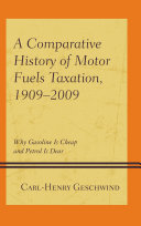 A Comparative History of Motor Fuels Taxation  1909   2009