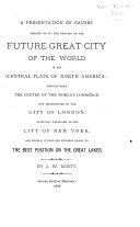 A Presentation of Causes Tending to Fix the Position of the Future Great City of the World in the Central Plain of North America