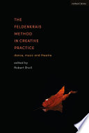The Feldenkrais Method In Creative Practice