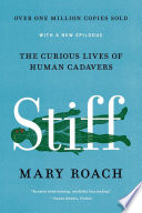 Stiff  The Curious Lives of Human Cadavers Book