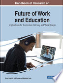 Handbook of Research on Future of Work and Education  Implications for Curriculum Delivery and Work Design