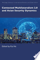 Contested Multilateralism 2 0 and Asian Security Dynamics Book