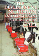 The Development  Nutrition  and Management of the Young Calf Book