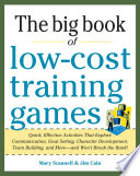 Big Book of Low Cost Training Games  Quick  Effective Activities that Explore Communication  Goal Setting  Character Development  Teambuilding  and