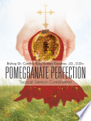 Pomegranate Perfection PDF Book By Bishop Dr. Cynthia King Bolden Garner J.D. D.Div.