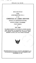 Hearings Before and Special Reports Made by Committee on Armed Services of the House of Representatives on Subjects Affecting the Naval and Military Establishments