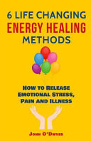 6 Life Changing Energy Healing Methods Book