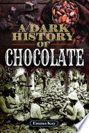 A Dark History Of Chocolate