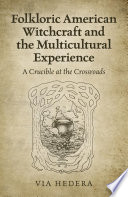 Folkloric American Witchcraft and the Multicultural Experience