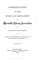 Constitution, By-laws, Rules and Regulations of the Mercantile Library Association of the City and County of San Francisco