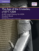 A/AS Level History for AQA The Age of the Crusades, c1071–1204 Student Book