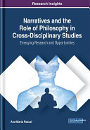 Narratives and the Role of Philosophy in Cross-Disciplinary Studies: Emerging Research and Opportunities