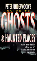 Peter Underwood's Guide to Ghosts and Haunted Places